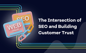 The Intersection of SEO and Building Customer Trust
