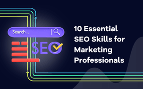 10 Essential SEO Skills for Marketing Professionals