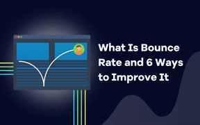 What Is Bounce Rate and 6 Ways to Improve It