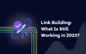 Link Building: What Is Still Working in 2023?