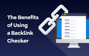 The Benefits of Using a Backlink Checker