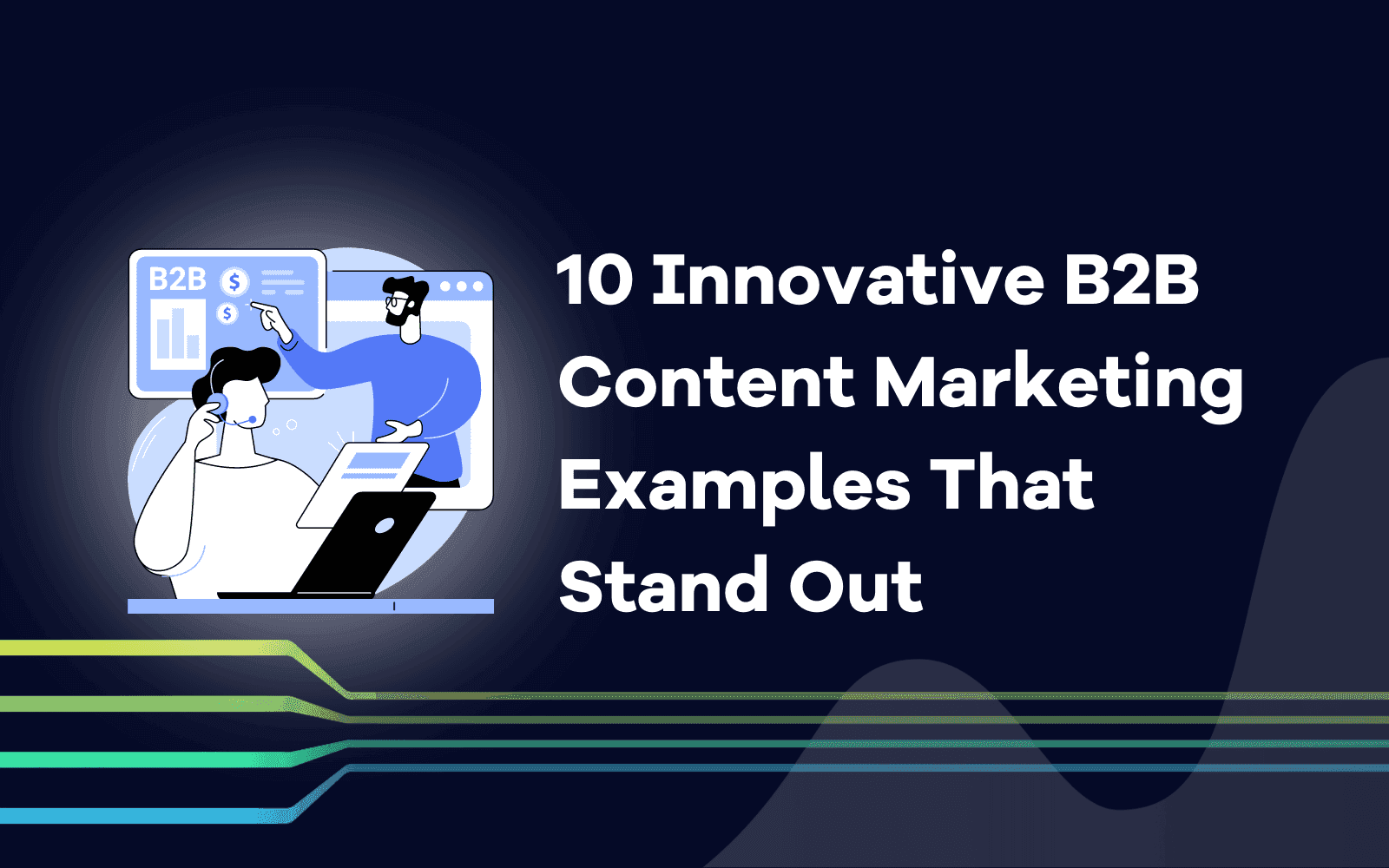 10 Innovative B2B Content Marketing Examples That Stand Out.png