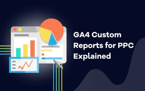 Explicação dos relatórios personalizados do GA4 para PPC
