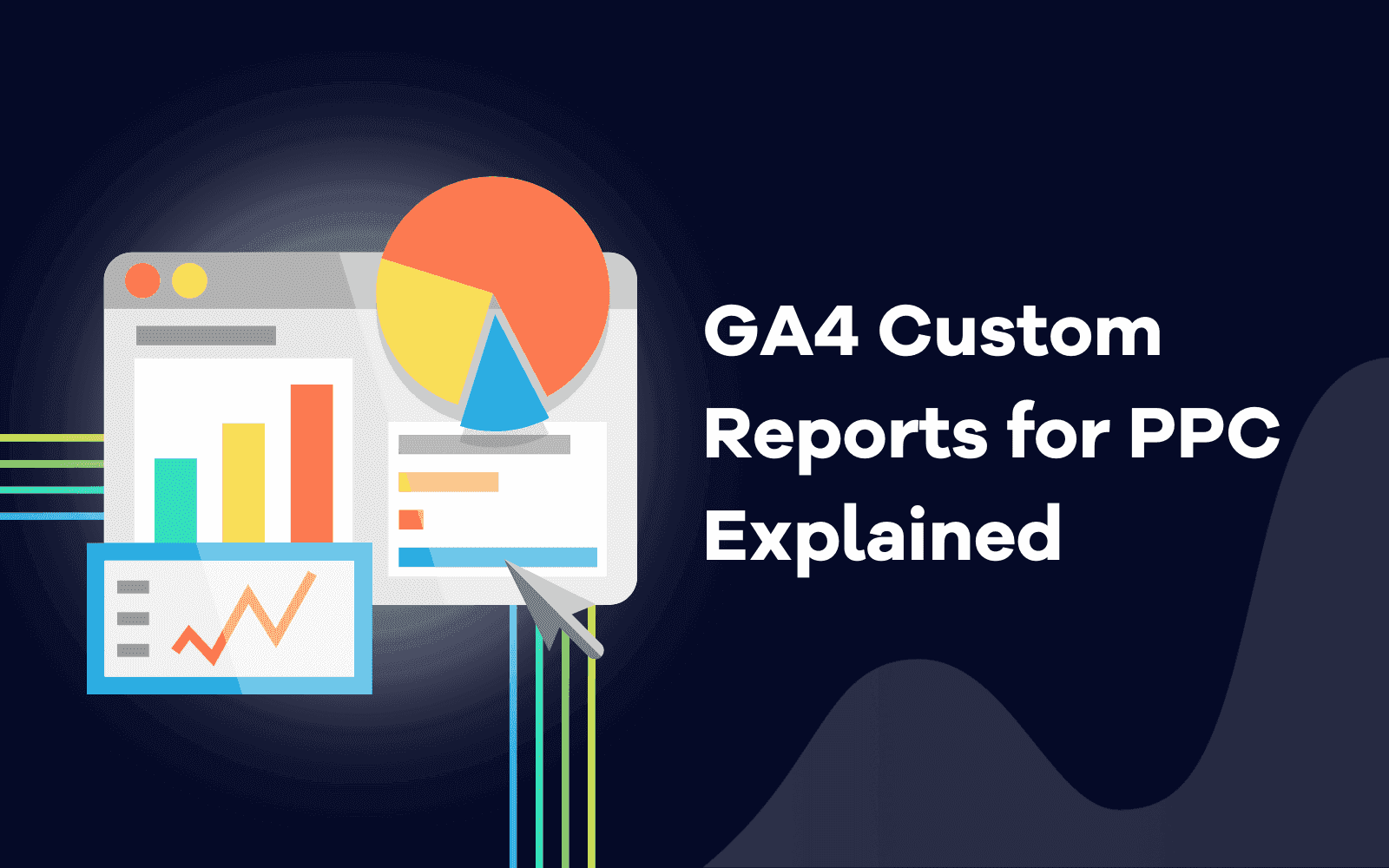 GA4 Custom Reports for PPC Explained.png