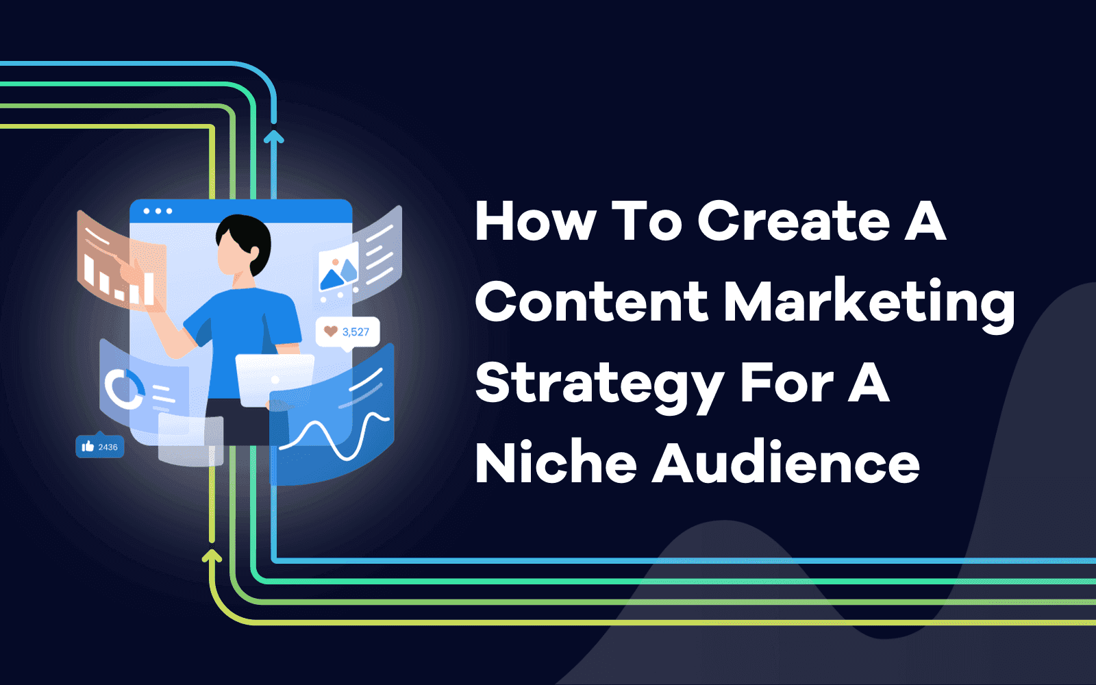 How To Create A Content Marketing Strategy For A Niche Audience