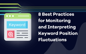 8 Best Practices for Monitoring and Interpreting Keyword Position Fluctuations
