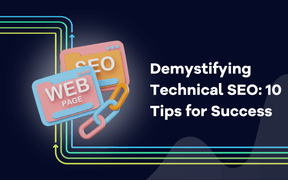 Demystifying Technical SEO: 10 Tips for Success
