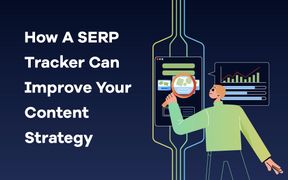 SERP Tracker and How Can It Improve Your Content Strategy