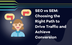 SEO vs SEM: Wybór właściwej ścieżki do generowania ruchu i osiągania konwersji