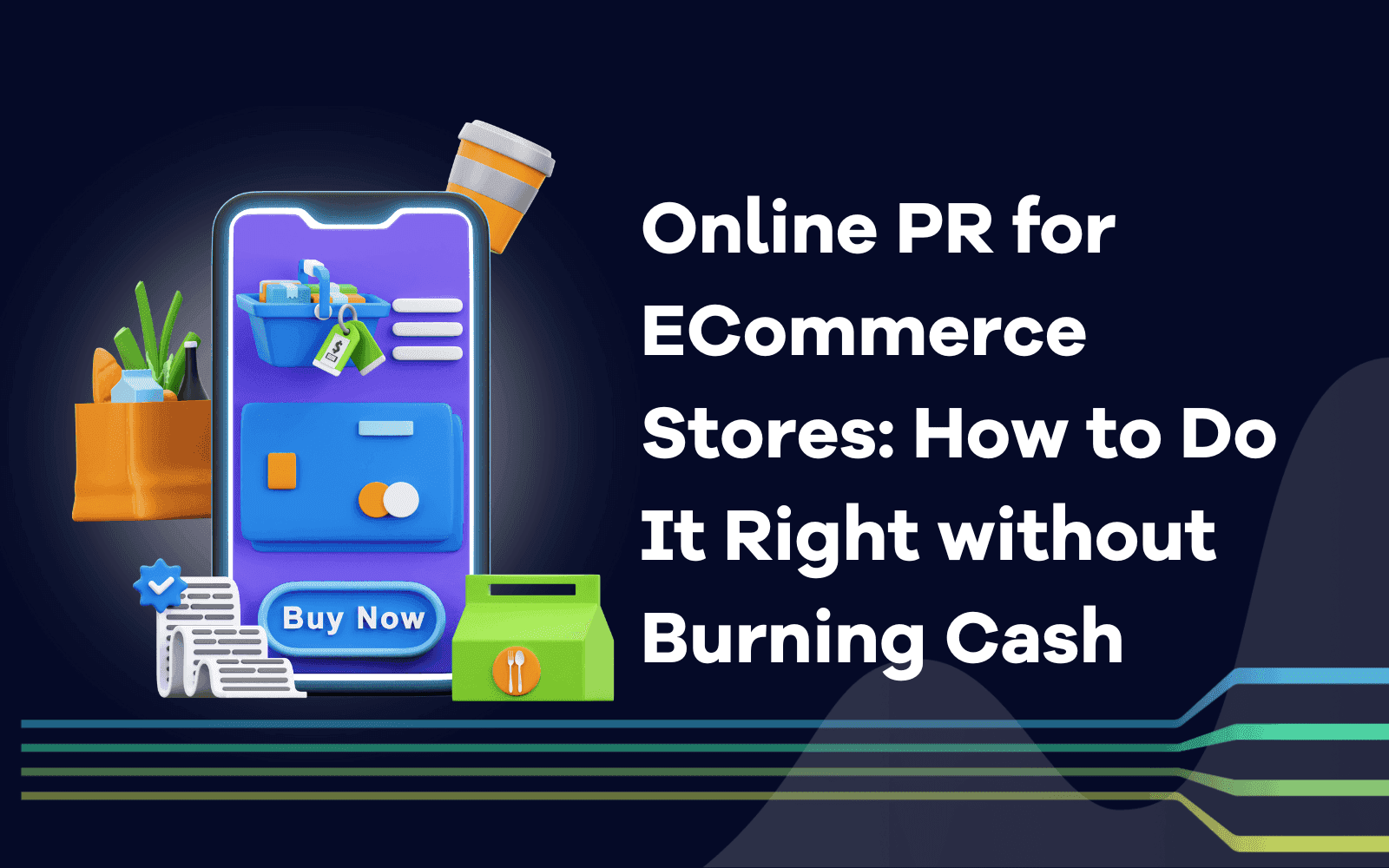 Online PR for ECommerce Stores How to Do It Right without Burning Cash.png