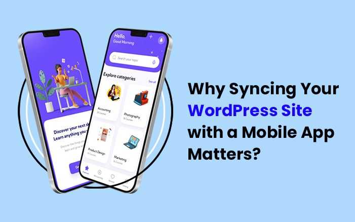 Why Syncing Your WordPress Site with a Mobile App Matters.jpg