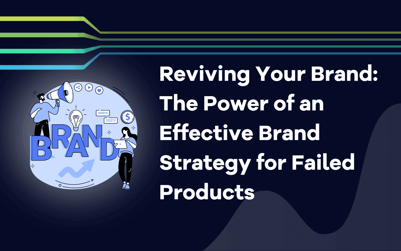 Reviving Your Brand The Power of an Effective Brand Strategy for Failed Products.png