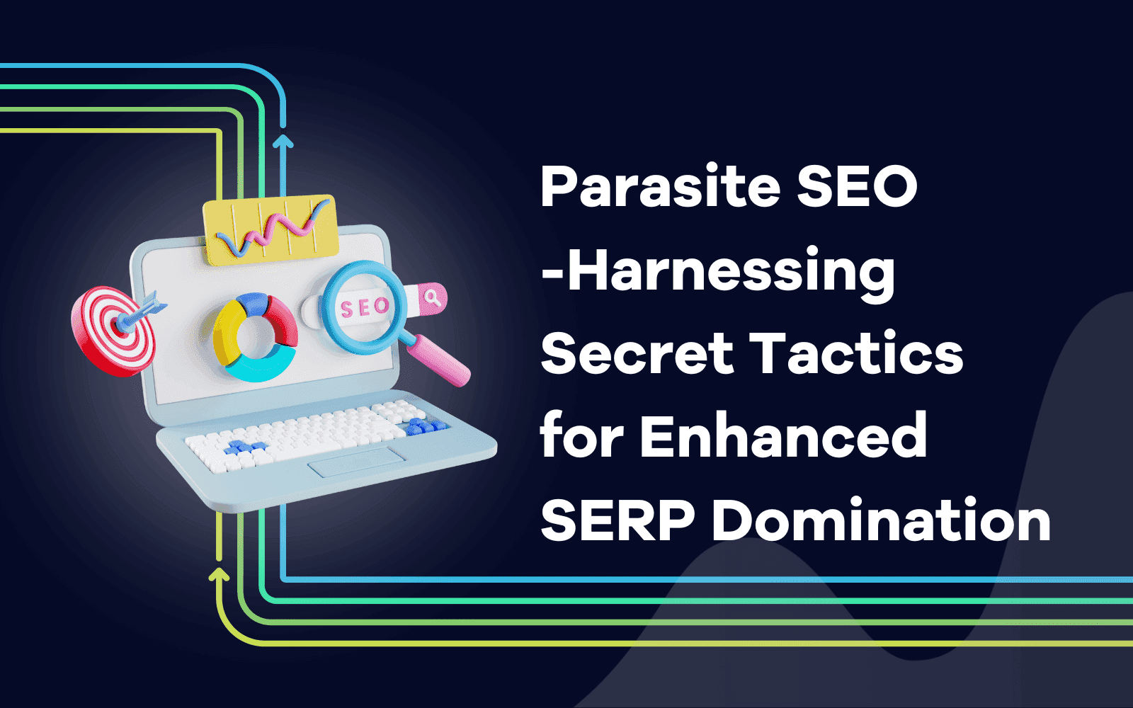 Parasite SEO -Harnessing Secret Tactics for Enhanced SERP Domination.png