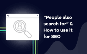 “People also search for” & How to use it for SEO