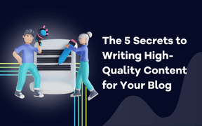 Os 5 segredos para escrever conteúdo de alta qualidade para o seu blogue