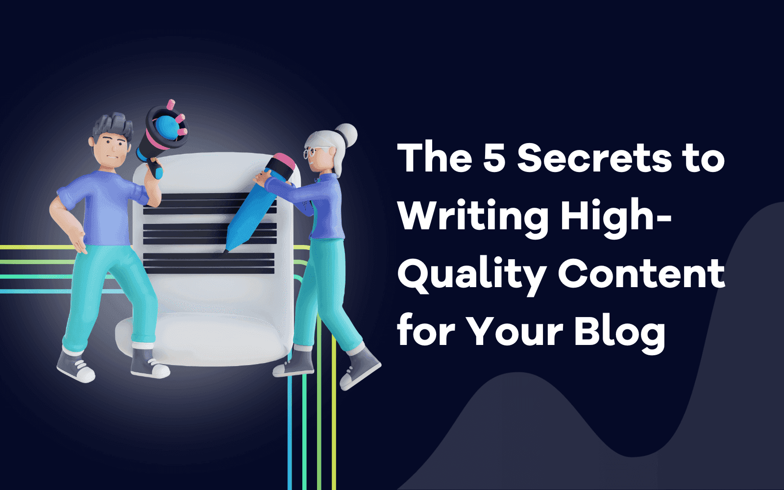 The 5 Secrets to Writing High-Quality Content for Your Blog.png