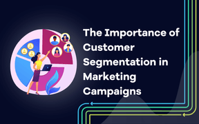 The Importance of Customer Segmentation in Targeted Marketing Campaigns