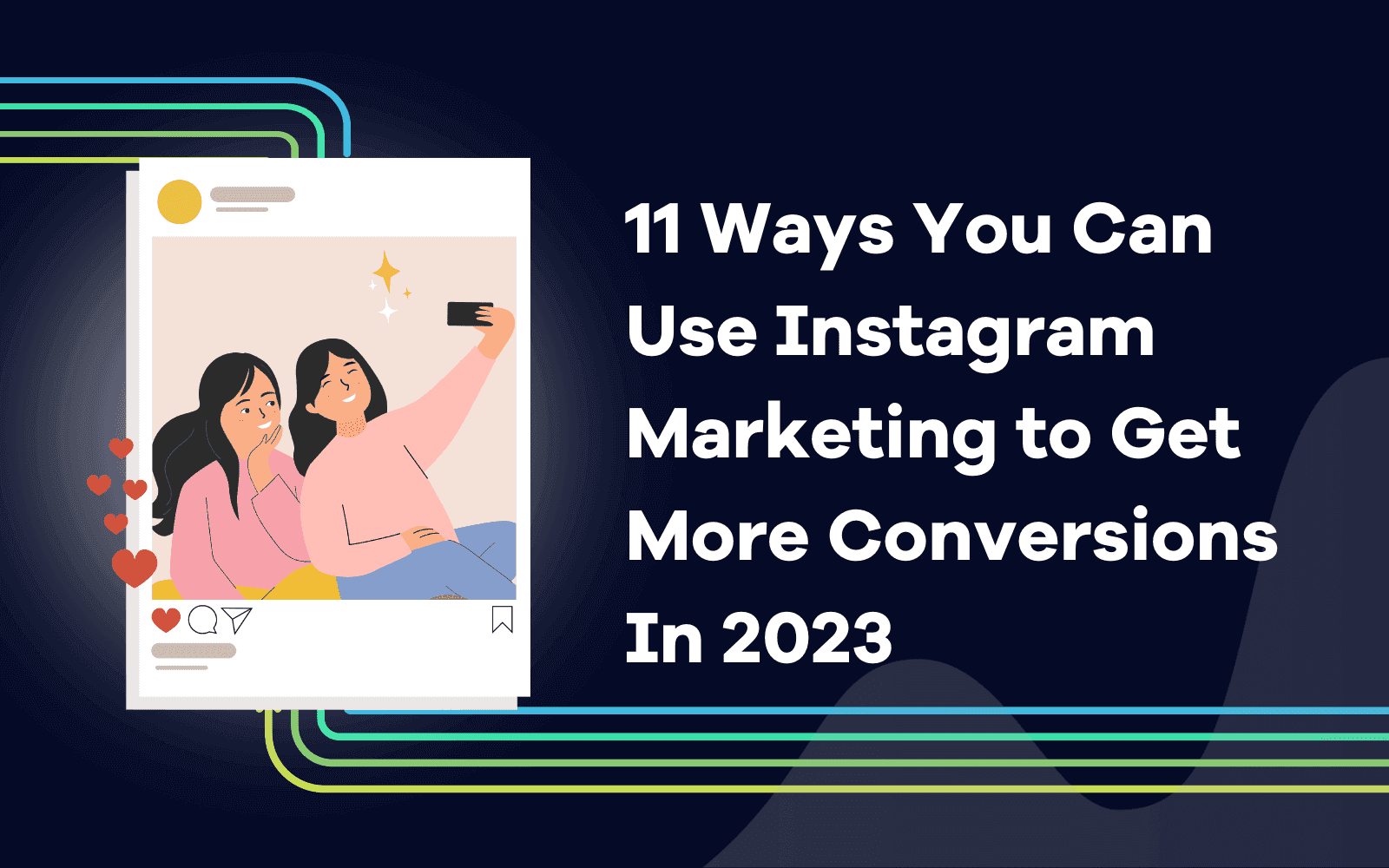Ways You Can Use Instagram Marketing to Get More Conversions In 2023