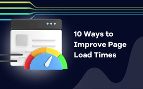10 Ways to Improve Page Load Times 