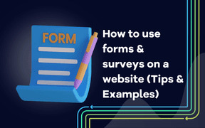 How to use forms & surveys on a website (Tips & Examples)