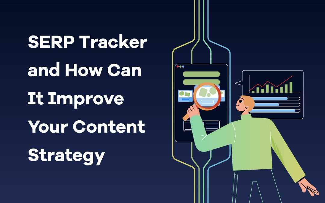 How-A-SERP-Tracker-Can-Improve-Your-Content-Strategy