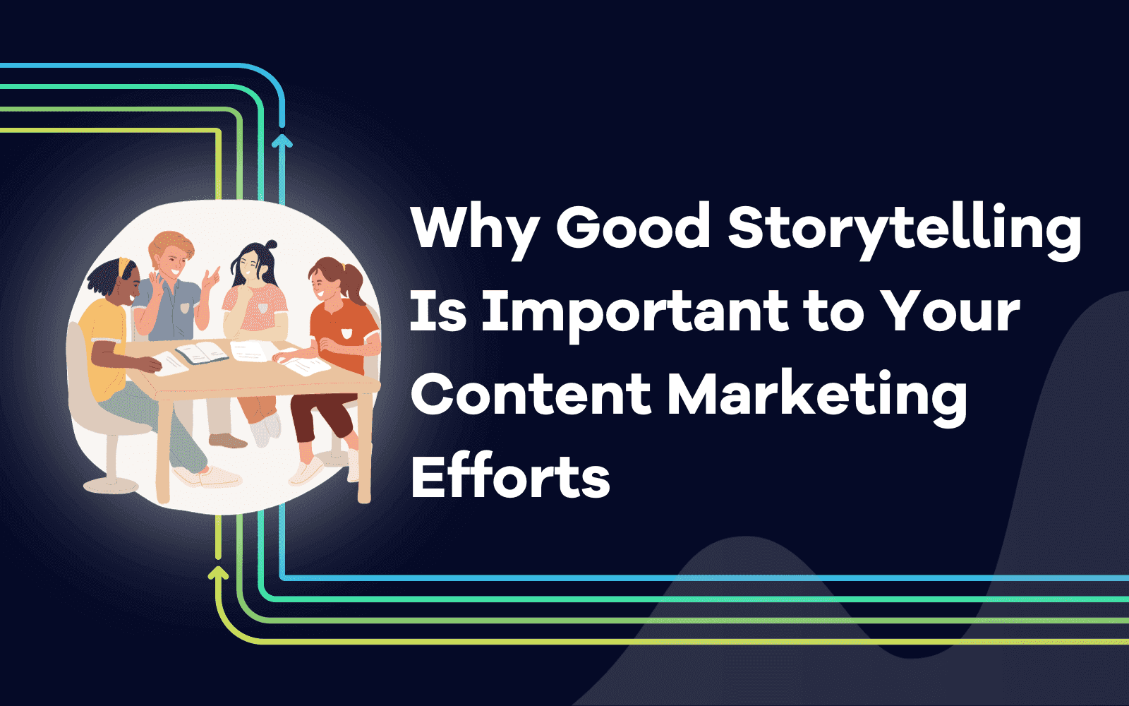 Why Good Storytelling  Is Important to Your Content Marketing Efforts.png