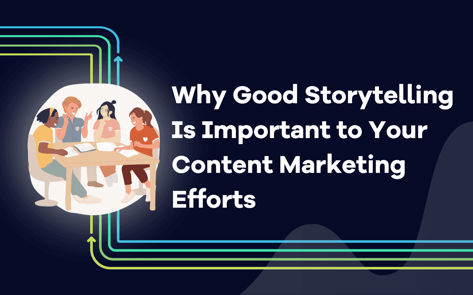 Why Good Storytelling Is Important to Your Content Marketing Efforts.png