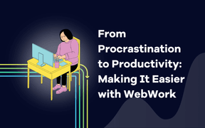 From Procrastination to Productivity: Making It Easier with WebWork