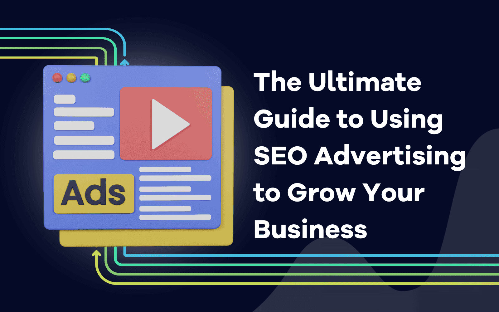 The Ultimate Guide to Using SEO Advertising to Grow Your BusinessDesign 