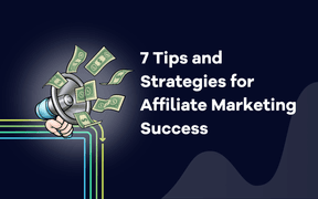 7 tips och strategier för framgångsrik affiliatemarknadsföring