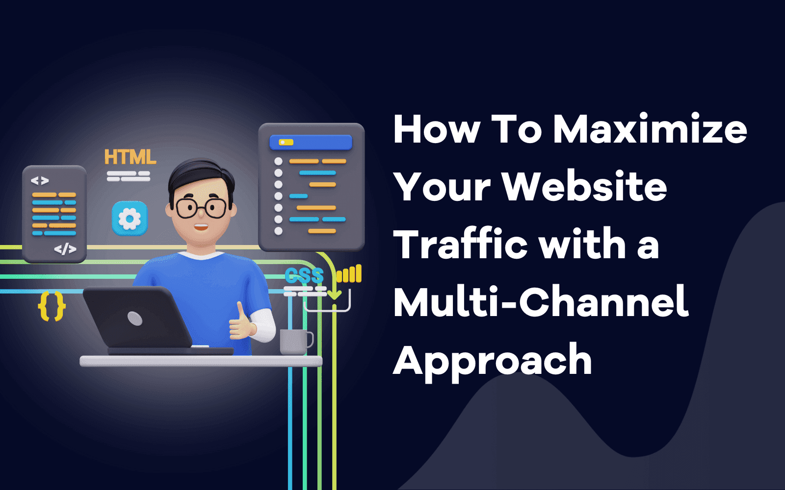 How To Maximize Your Website Traffic with a Multi-Channel Approach.png
