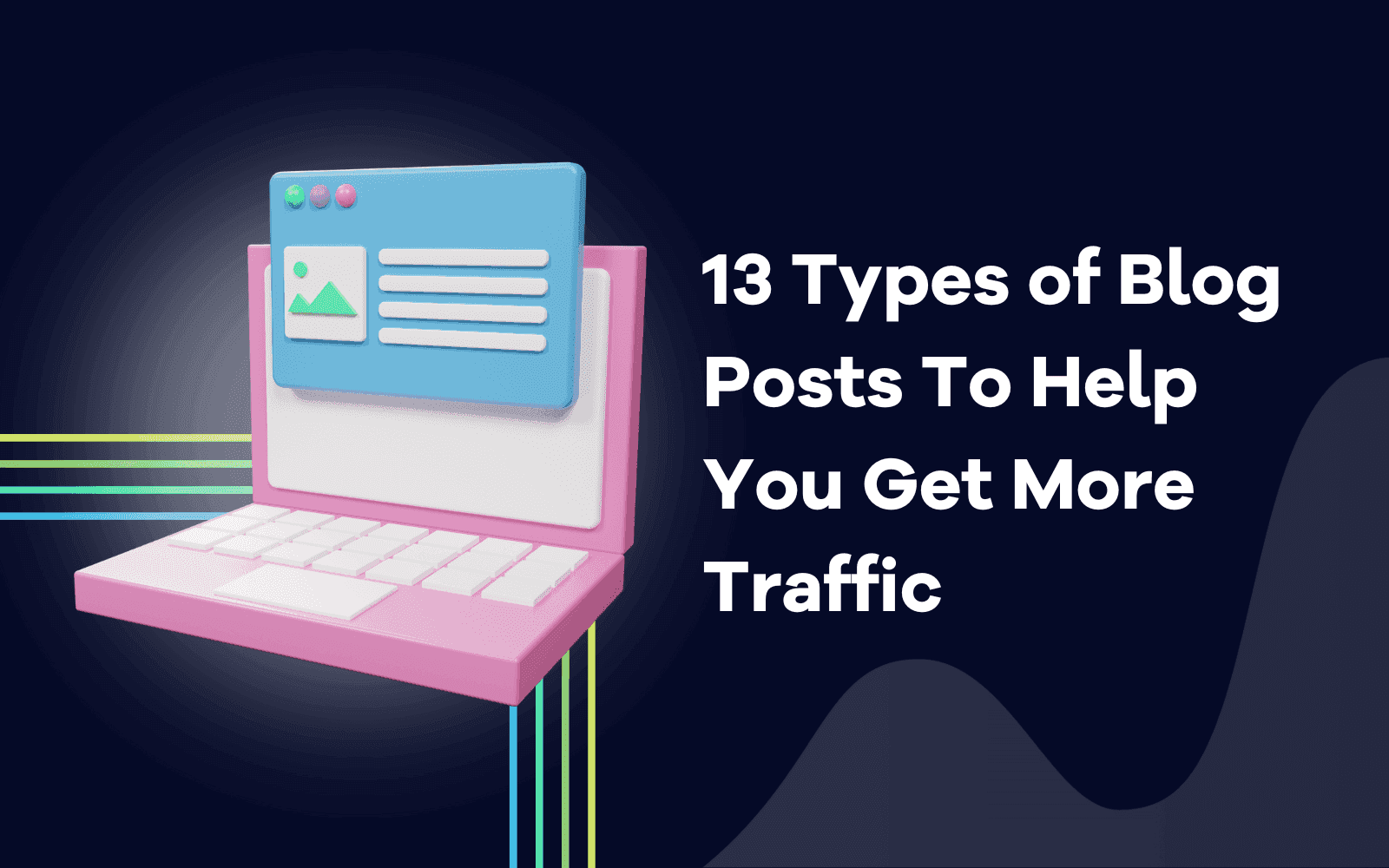 Types of Blog Posts To Help You Get More Traffic