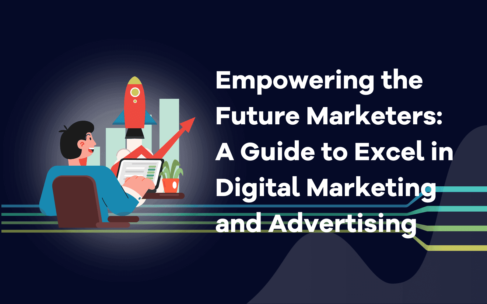 Stärka framtidens marknadsförare: En guide för att utmärka sig inom digital marknadsföring och reklam