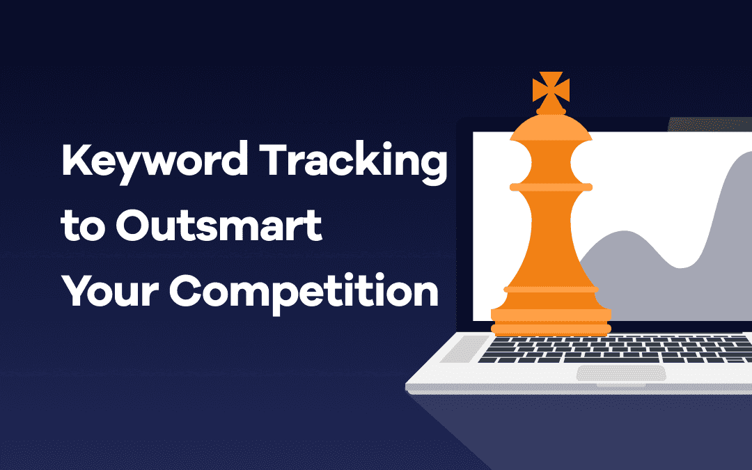 Keyword Tracking to Outsmart Your Competition.png