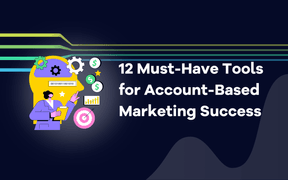 12 Must-Have Tools for Account-Based Marketing Success