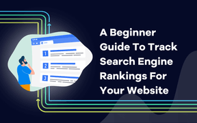 A Beginner Guide To Track Search Engine Rankings For Your Website In 2024