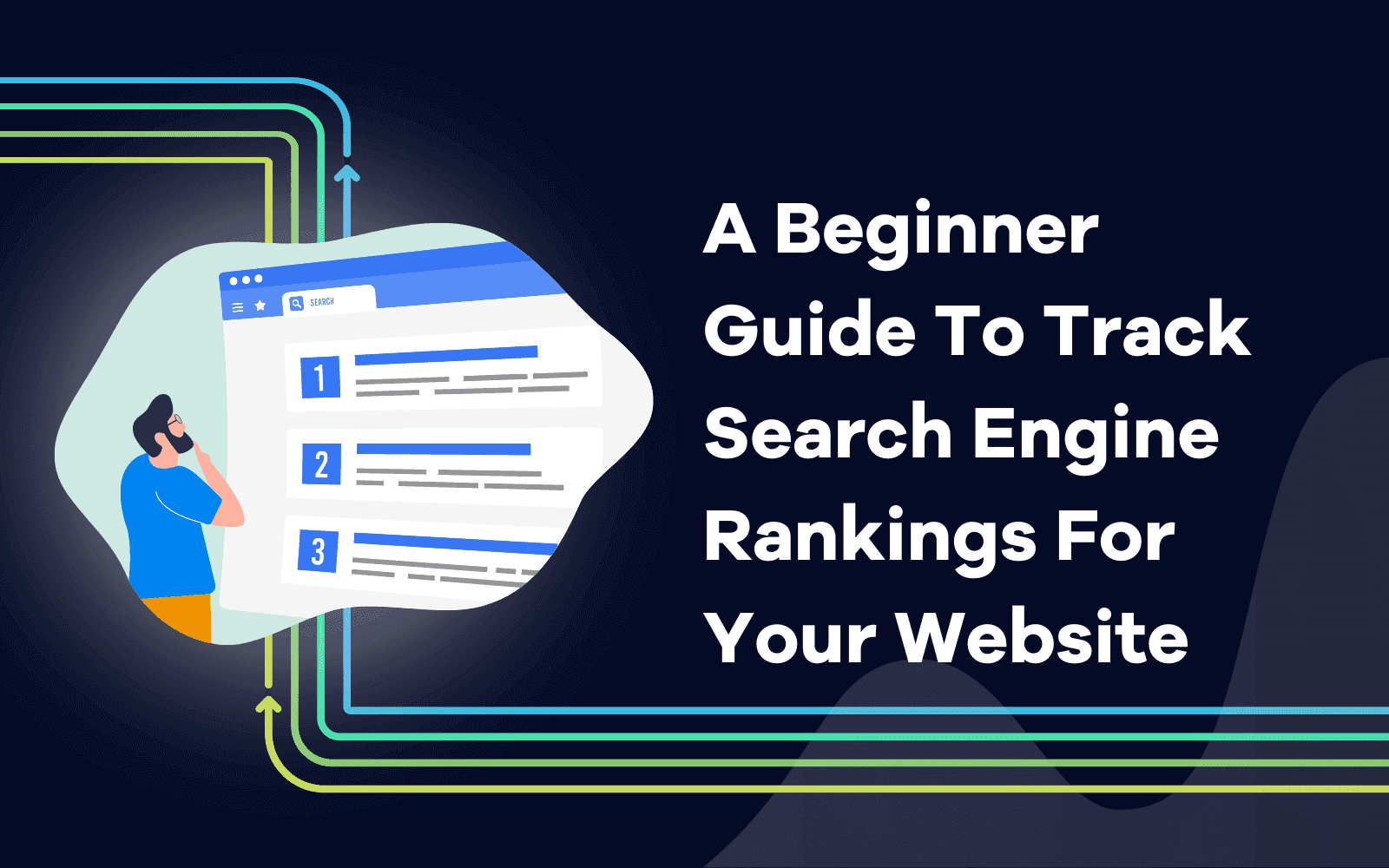 Beginner Guide To Track Search Engine Rankings For Your Website