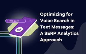 Optimizing for Voice Search in Text Messages: A SERP Analytics Approach