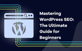 Mestring af WordPress SEO: Den ultimative guide for begyndere