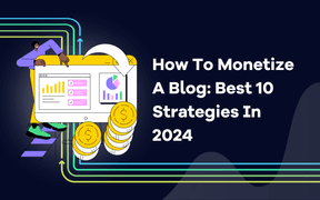 Wie man einen Blog monetarisiert: Die 10 besten Strategien im Jahr 2024