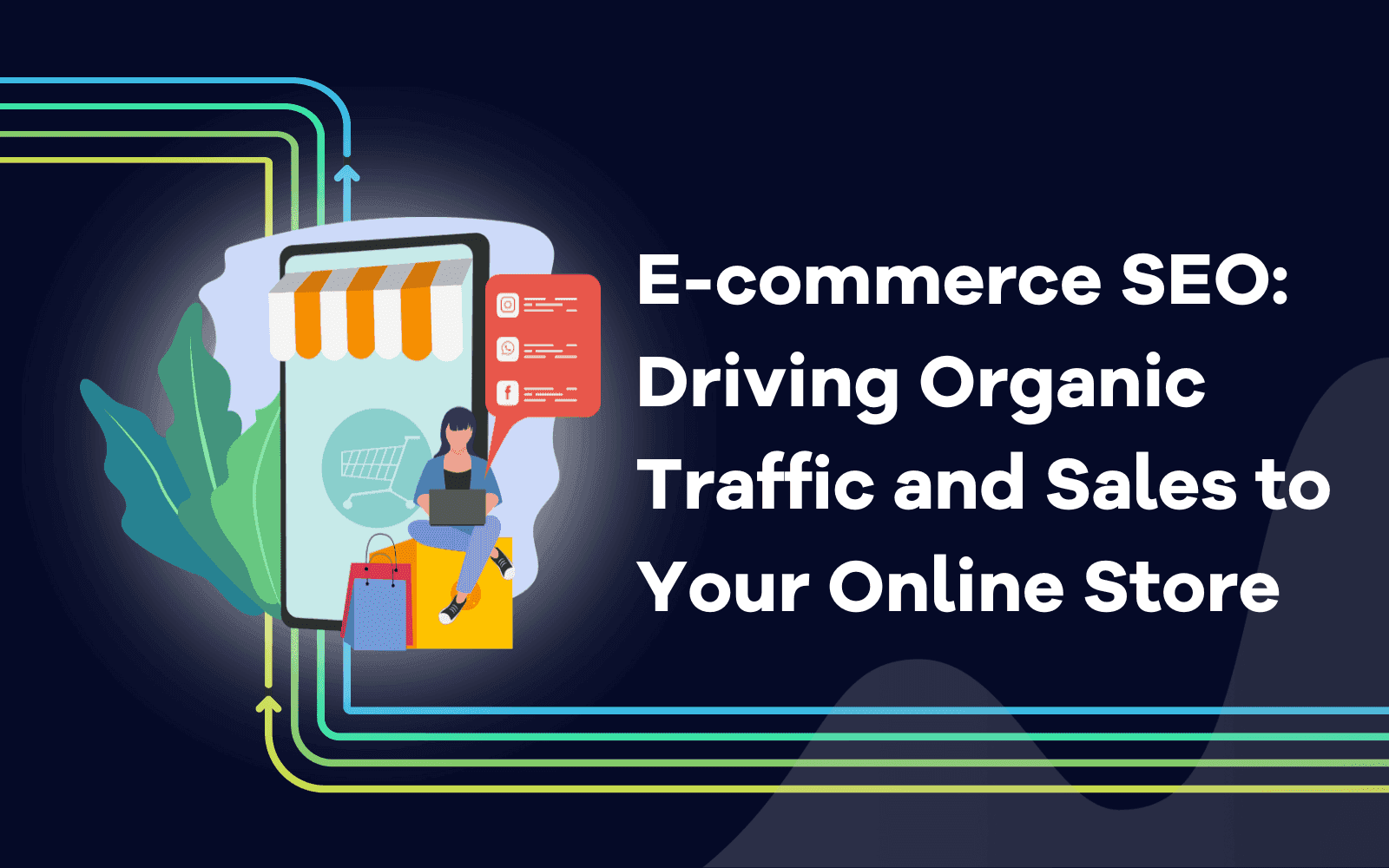 E-commerce SEO Driving Organic Traffic and Sales to Your Online Store