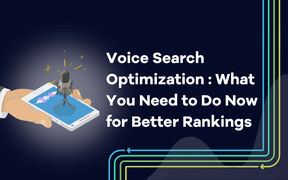 Voice Search Optimization: What You Need to Do Now for Better Rankings