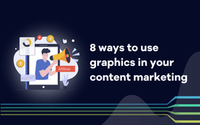 8 ways to use graphics in your content marketing