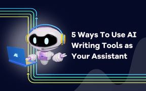 5 modi per usare gli strumenti di scrittura AI come assistente