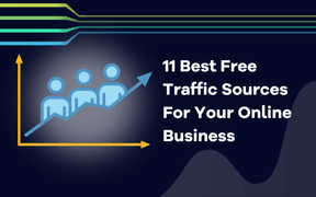 11 Best Free Traffic Sources For Your Online Business