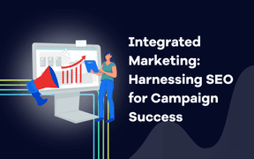 Integriertes Marketing: SEO für den Kampagnenerfolg nutzen