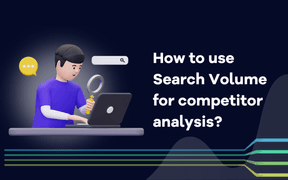 Como utilizar o volume de pesquisa para analisar a concorrência?